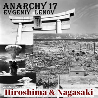 Anarchy17 - Hiroshima & Nagasaki (релиз 11.06.2021)