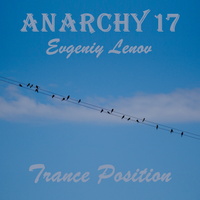 Anarchy17 - Trance Position (релиз 25.06.2021)